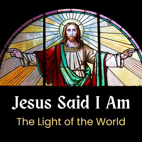 Jesus Said I Am the Light of the World