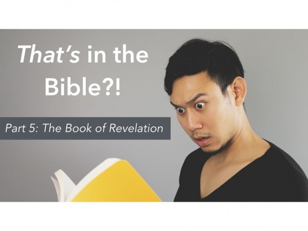That's in the Bible?! Part 5: The Book of Revelation