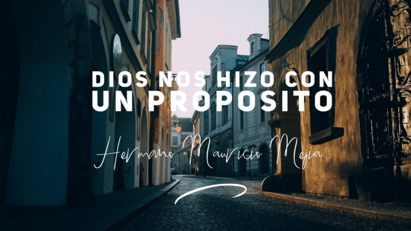 Dios nos hizo con un propósito