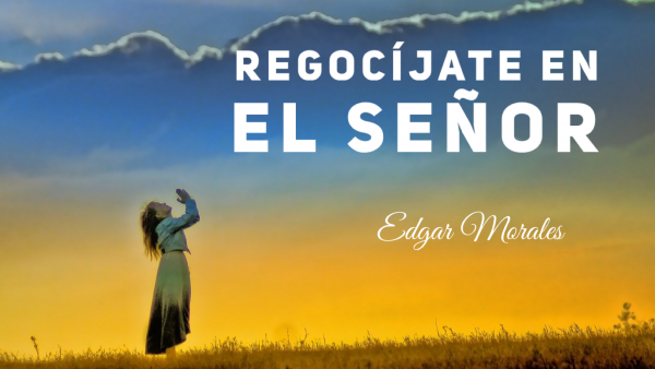 Regocíjate en el Señor 