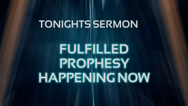 Fulfilled Prophecy Happening Now
