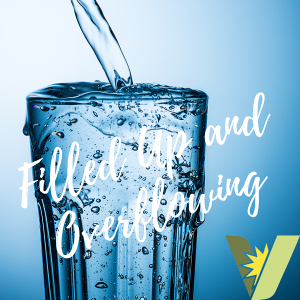 Filled Up and Overflowing