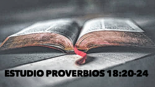 Estudio Proverbios 18:20-24