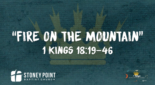 THE BOOK OF KINGS- "Fire On The Mountain" 1 Kings 18:19-46