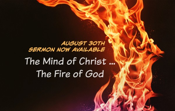 The Mind of Christ / The Fire of God - Aug 30 , 2015