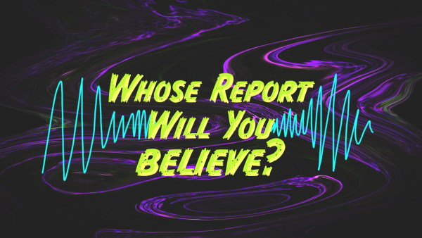 Whose Report Will You Believe? (Pastor Kenny Smith)