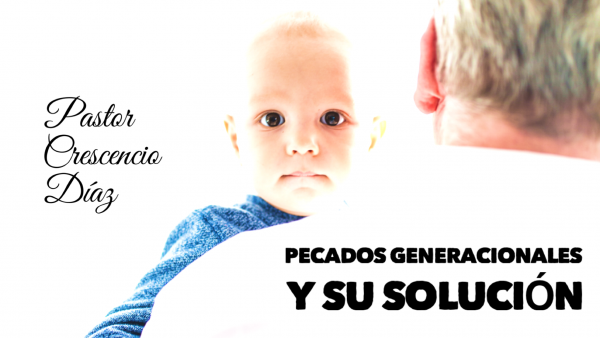 Pecado generacional y su solución 