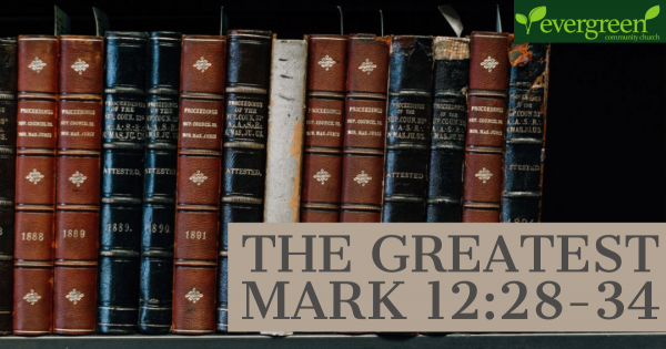 Mark 12:28-34 - The Greatest