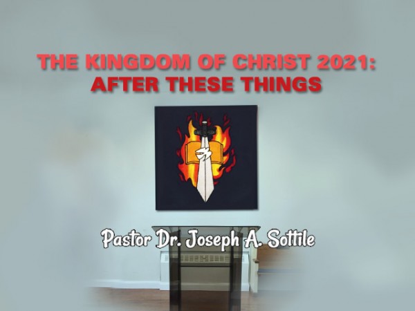 BEHOLD, THE KINGDOM OF CHRIST, 2021 - AFTER THESE THINGS - Jan 27, 2021