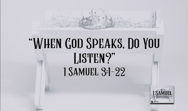 Shadow Kingdom- "When God Speaks, Do You Listen?" 1 Sam. 3:1-22