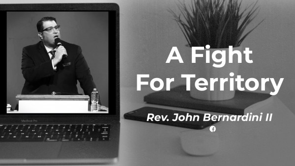 A Fight For Territory (Rev. John Bernardini)