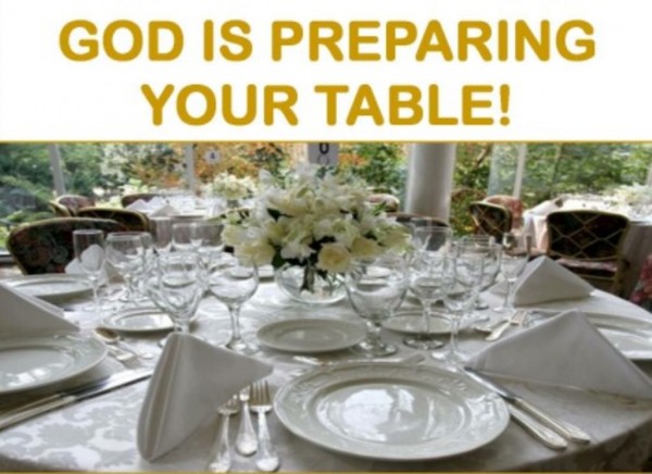 You prepare a table before me in the pressence of my enemies