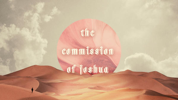 Sunday August 3, 2025 - Summer In The Sand Pt.4 - "The Commission of Joshua"