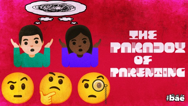 BAE Pt. 4 - The Paradox of Parenting