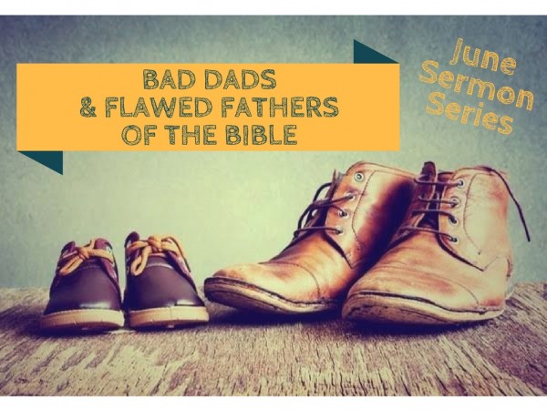 Bad Dads and Flawed Fathers of the Bible: God and Jesus