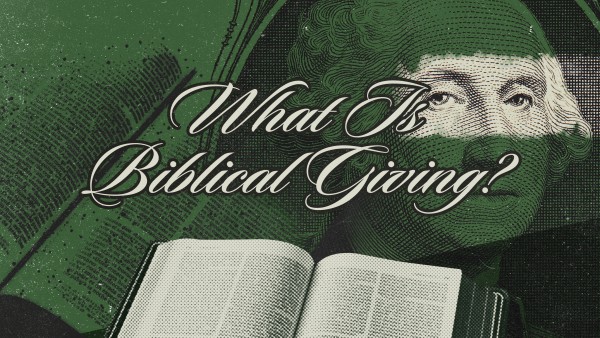 What is Biblical Giving? Part 1