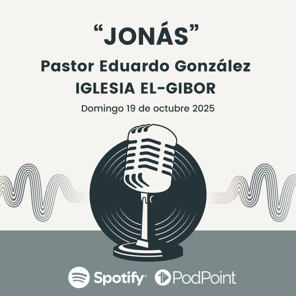 "Jonás" - Domingo 19 de octubre 2025 - Iglesia El-Gibor