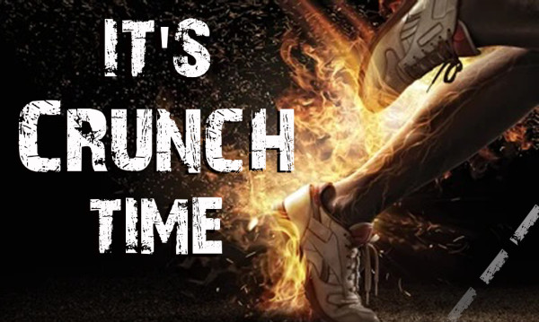 IT'S CRUNCH TIME