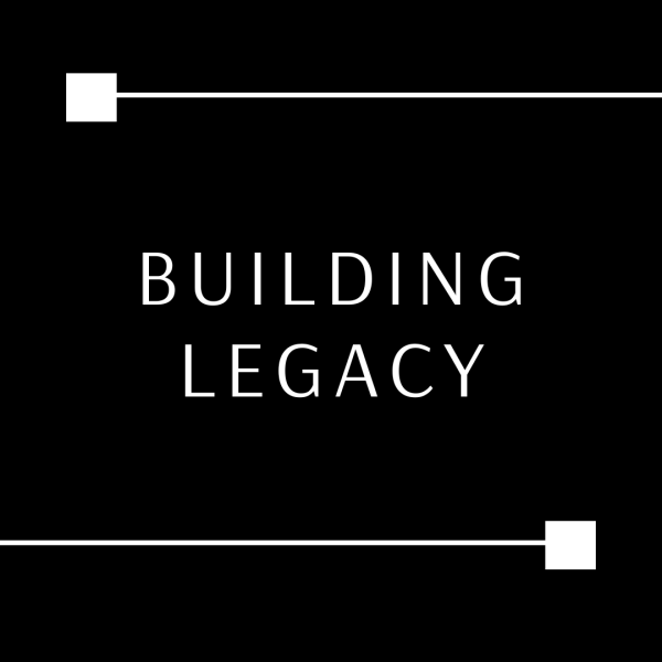 Building Legacy