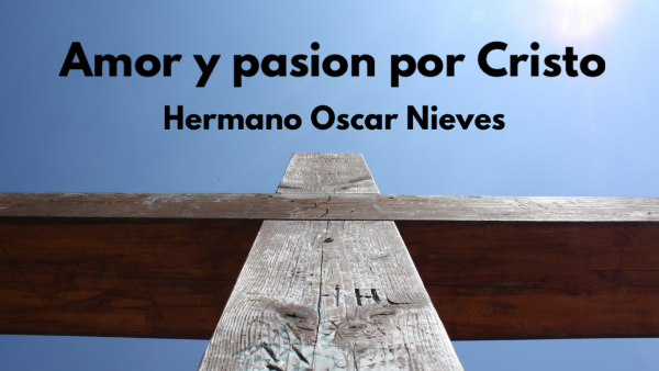 Amor y Pasion por Cristo