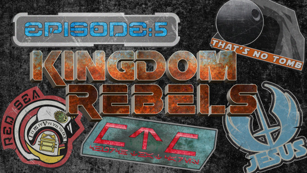 Episode 5: Kingdom Rebels (May 4th Special)