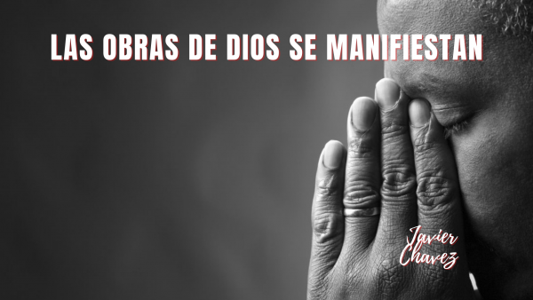 Las Obras de Dios se Manifiestan 