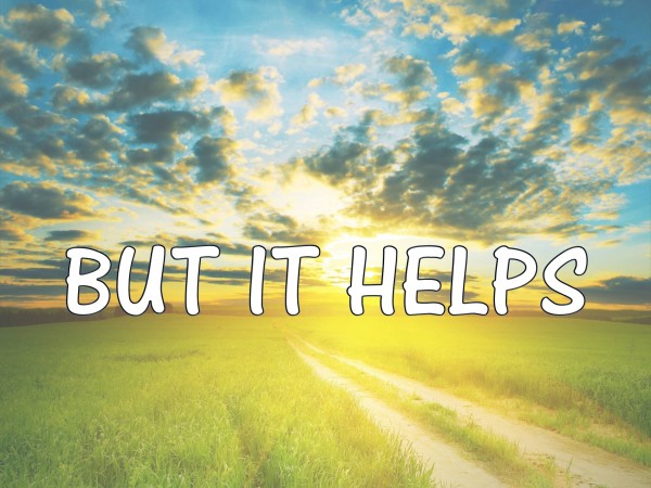 But it Helps