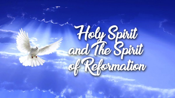 Holy Spirit and The Spirit of Reformation