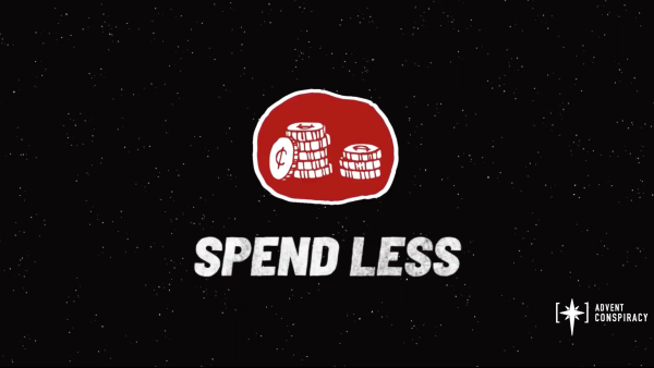 Sunday December 7, 2025 - Advent Conspiracy - Pt.2 "Spend Less"