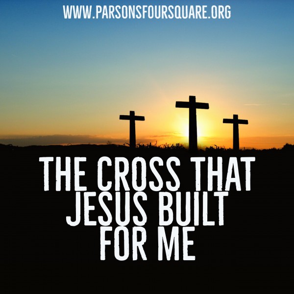 The CROSS that JESUS Built for ME Intro