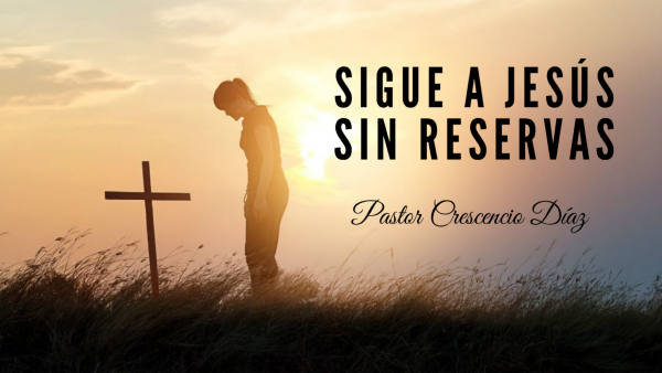 “Siguiendo a Jesús sin reservas” 