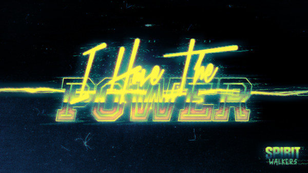 SpiritWalkers 1: I Have The Power
