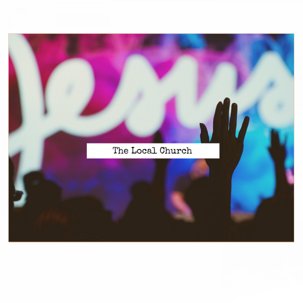 The Local Church- July 1st, 2018