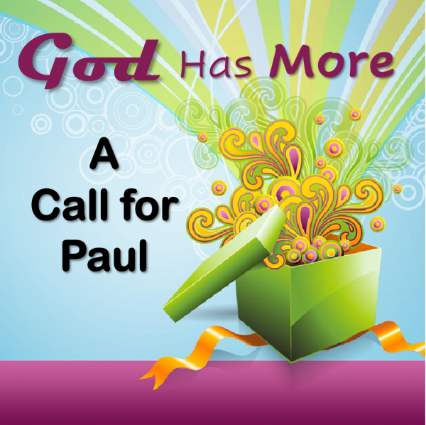 God Has More: A Call for Paul