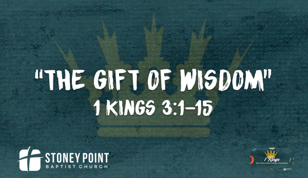 THE BOOK OF KINGS- "The Gift Of Wisdom" 1 Kings 3:1-15
