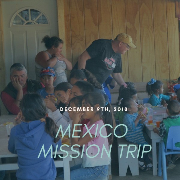 Mexico Mission Team 2018 - December 9th, 2018