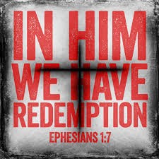 Ephesians 1:7A- In him we have redemption