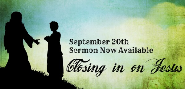 Closing in on Jesus - Sep 20th , 2015
