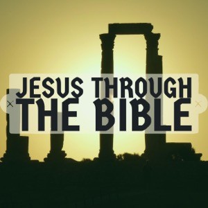 Jesus Through the Bible-Episode 4