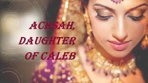 Women of Faith #3 Achsah