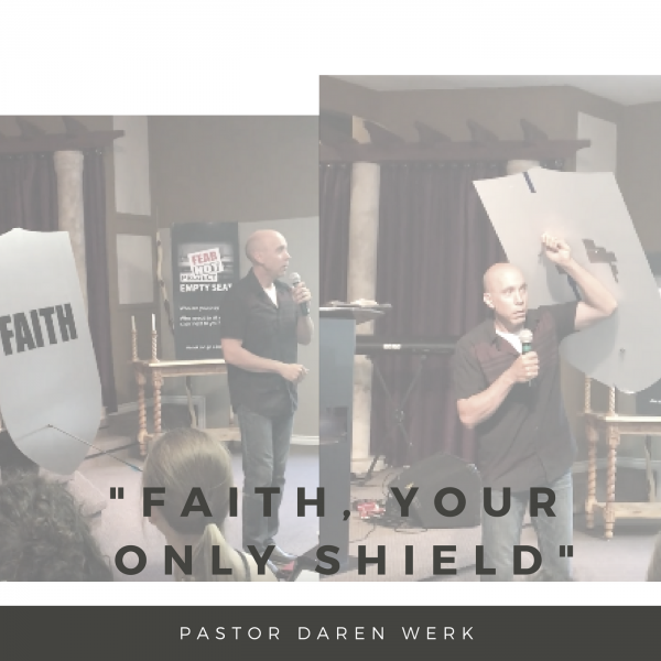 Faith, your only shield- July 29, 2018