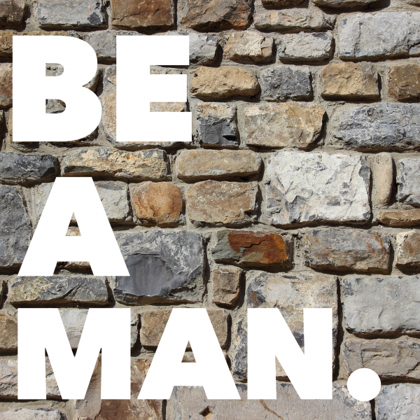 Be A Man