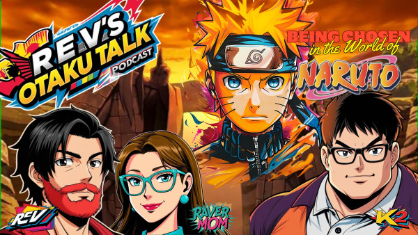 🎙️ Rev’s Otaku Talk – Episode 21: "Being Chosen in the World of Naruto" 🦊✨