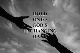 Hold To God's Unchanging Hand