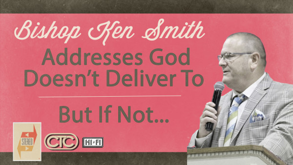 Addresses God Doesn't Deliver To - Subtitle: But If Not...
