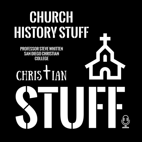 "Church History Stuff" with Steve Whitten