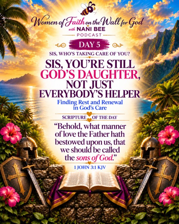 “Sis, You’re Still God’s Daughter, Not Just Everybody’s Helper.”