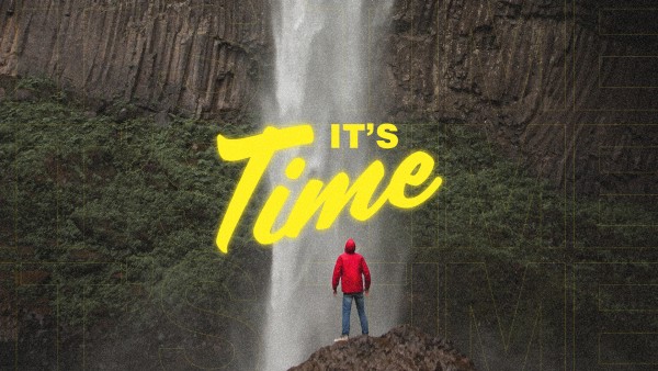 It's Time