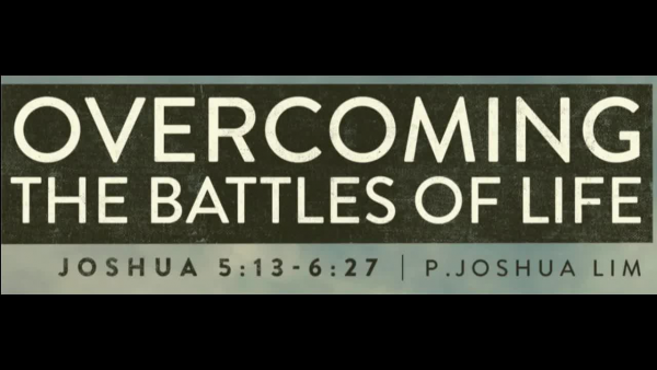 Overcoming the Battles of Life | Joshua 5:13-6:27