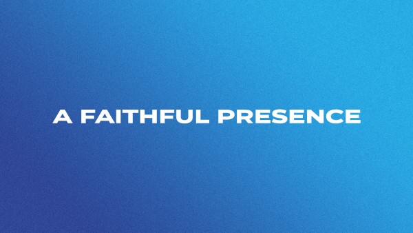 A Faithful Presence